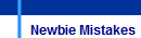 Newbie Mistakes